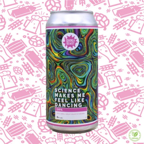 Shiny Brewery Science Makes Me Feel Like Dancing (CANS)